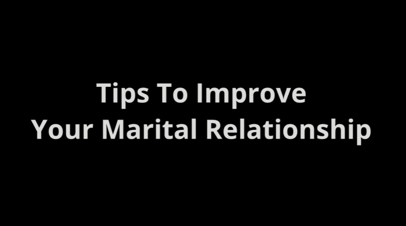 Tips to Improve Your Marital Relationship