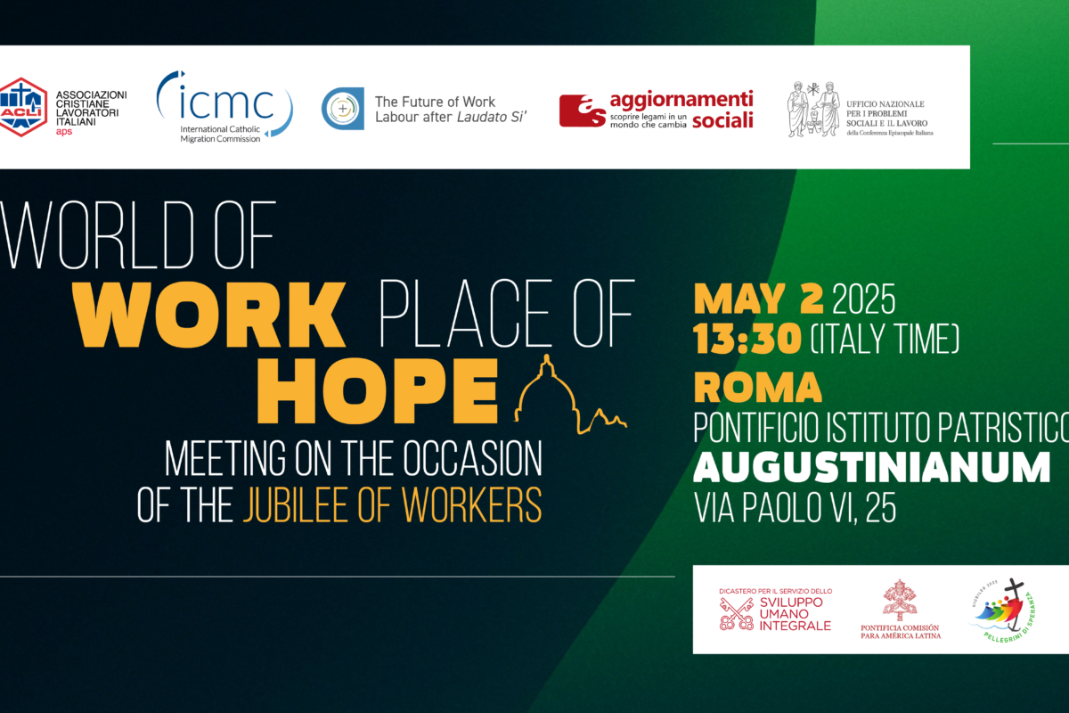 Event flyer for ‘World of Work, a Place of Hope’ convened in Rome on 2 May, on the occasion of the Jubilee of Workers dedicated to honoring the dignity of labor and the contributions of workers worldwide.