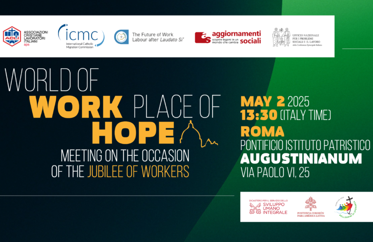 Event flyer for ‘World of Work, a Place of Hope’ convened in Rome on 2 May, on the occasion of the Jubilee of Workers dedicated to honoring the dignity of labor and the contributions of workers worldwide.