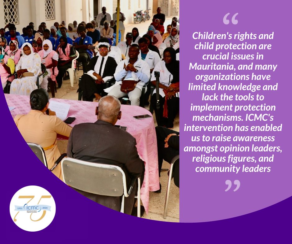Quote "Children's rights and child protection are crucial issues in Mauritania, and many organizations have limited knowledge and lack the tools to implement protection mechanisms. ICMC's intervention has enabled us to raise awareness amongst opinion leaders, religious figures, and community leaders"